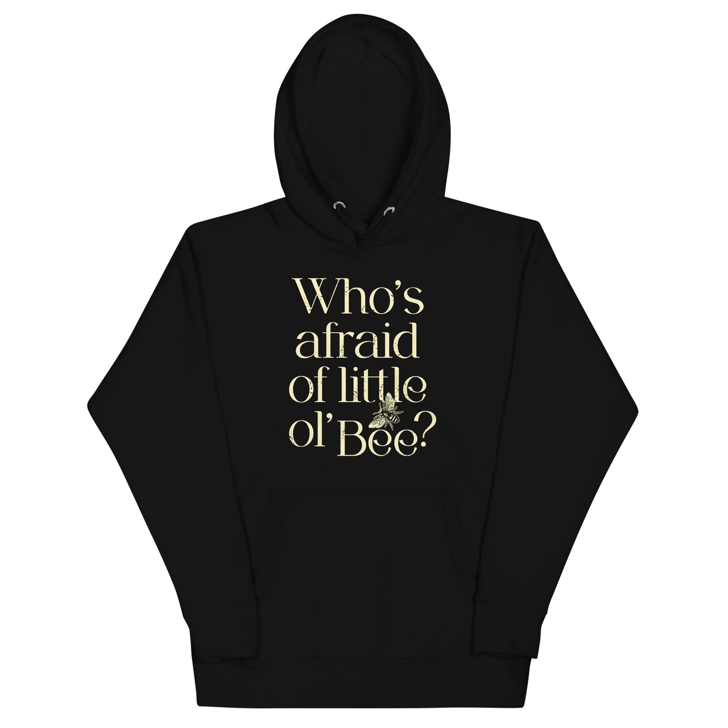 Who's Afraid Of Little Ol' Bee? Unisex Hoodie