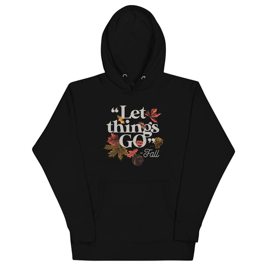 "Let Things Go" -Fall Unisex Hoodie