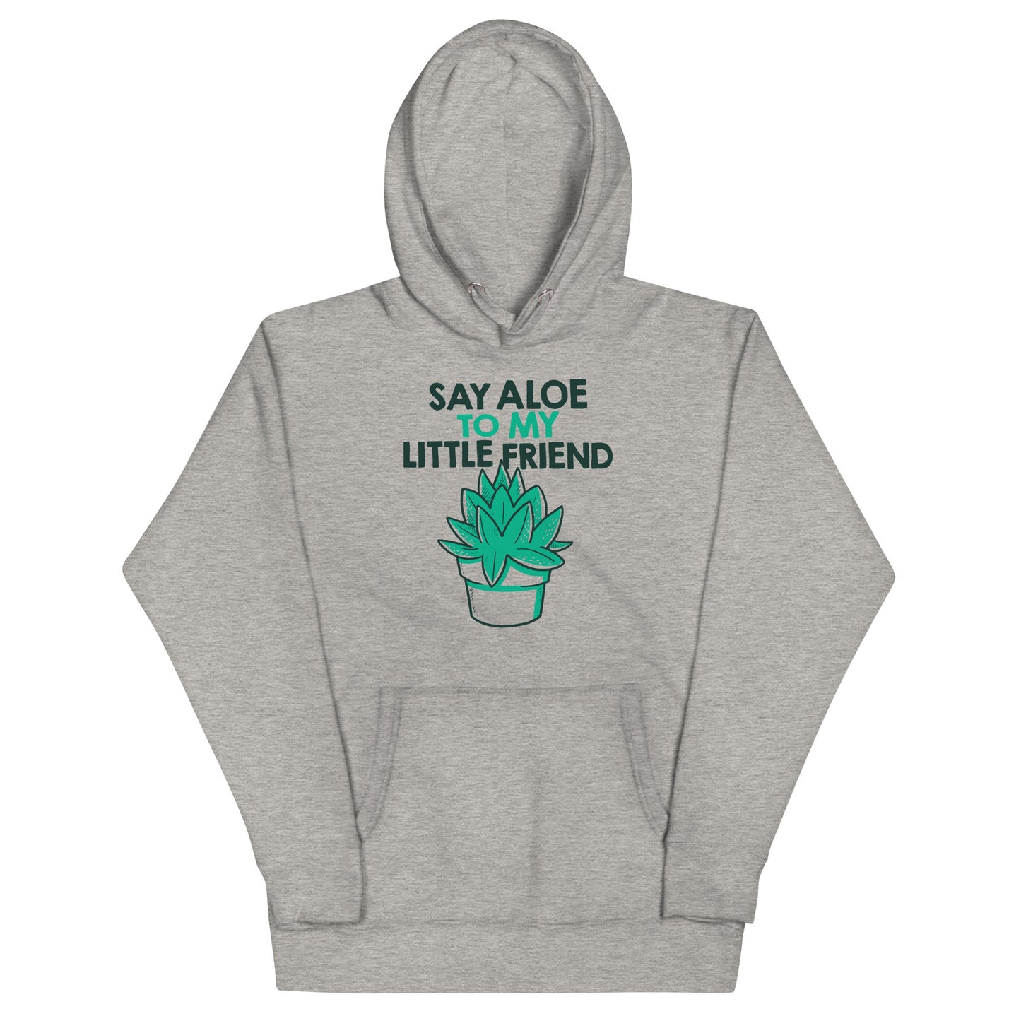 Say Aloe To My Little Friend Unisex Hoodie