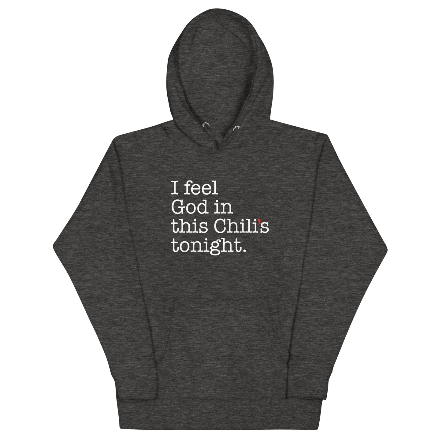 I Feel God In This Chili's Tonight Unisex Hoodie