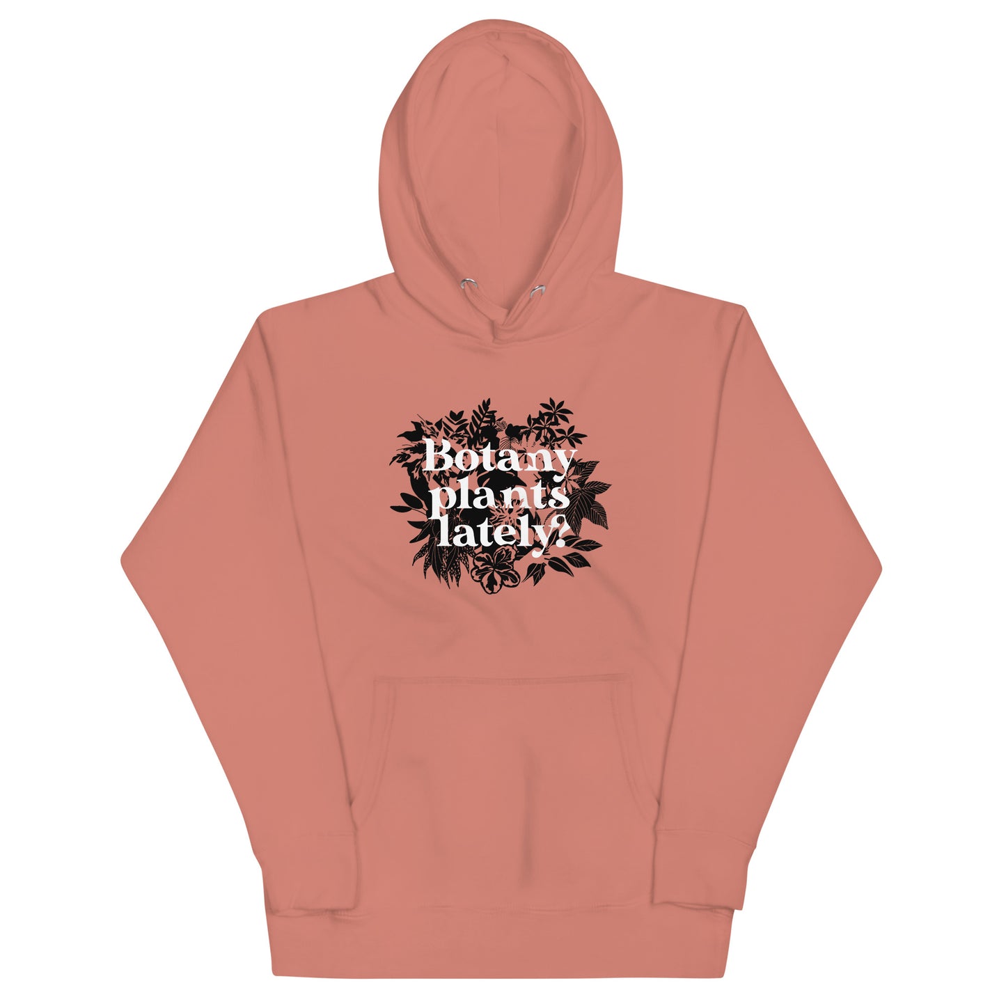 Botany Plants Lately? Unisex Hoodie