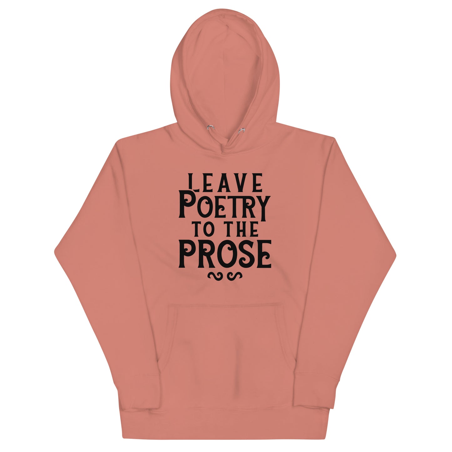 Leave Poetry To The Prose Unisex Hoodie