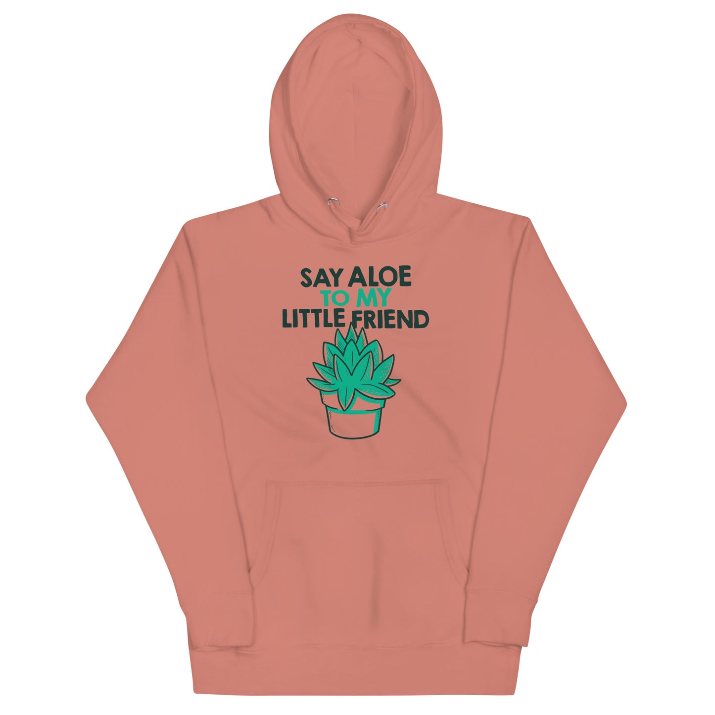 Say Aloe To My Little Friend Unisex Hoodie