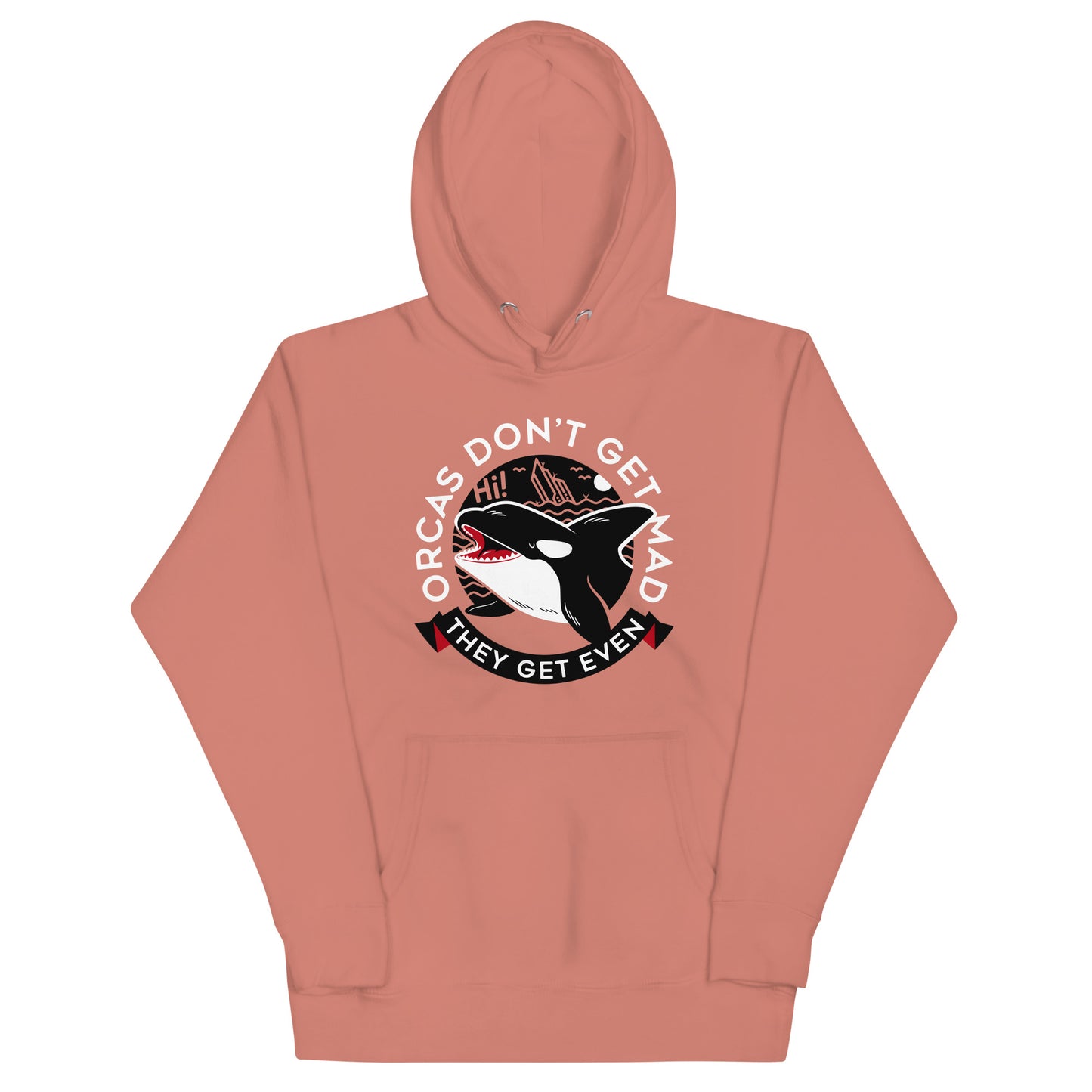 Orcas Don't Get Mad They Get Even Unisex Hoodie