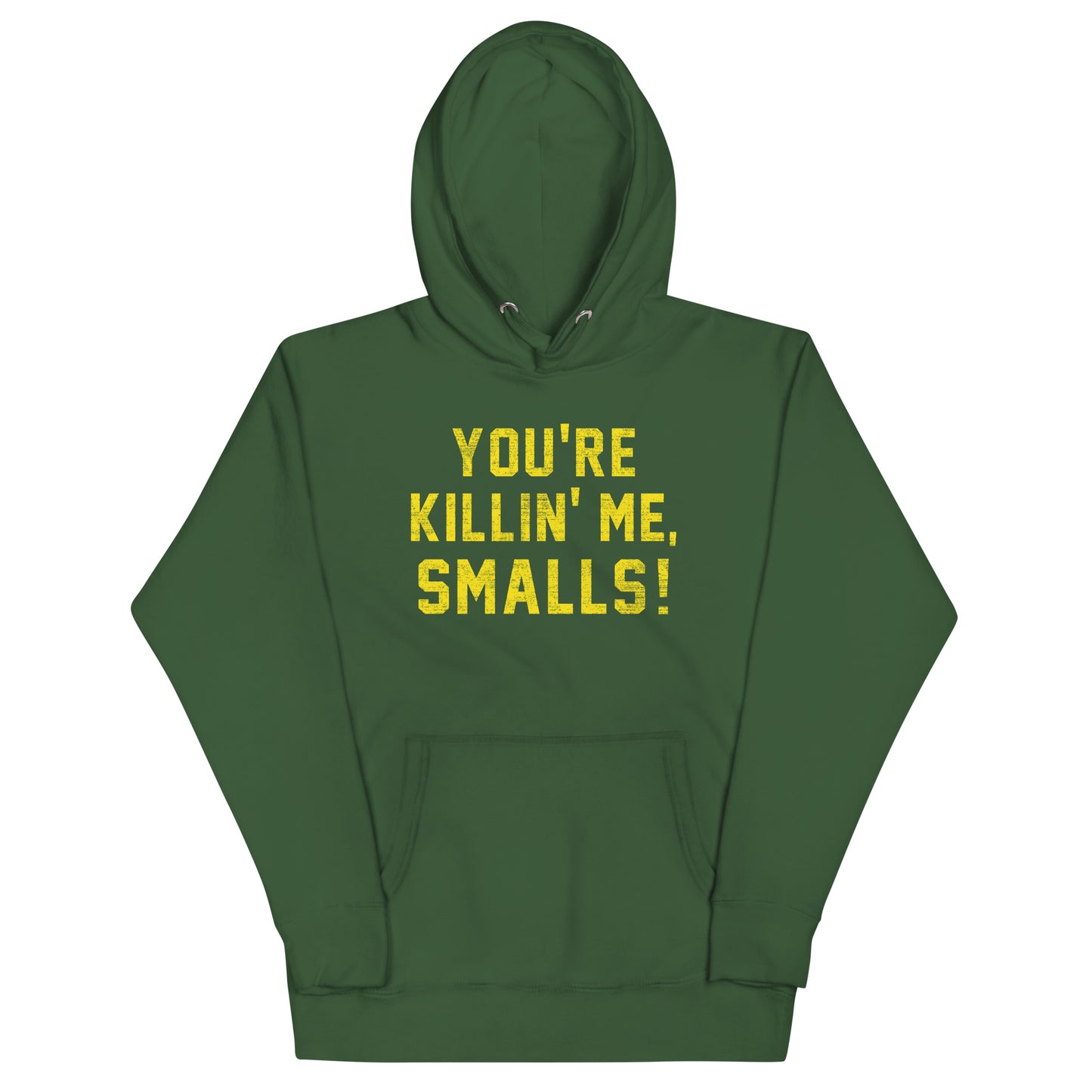 You're Killin' Me Smalls! Unisex Hoodie