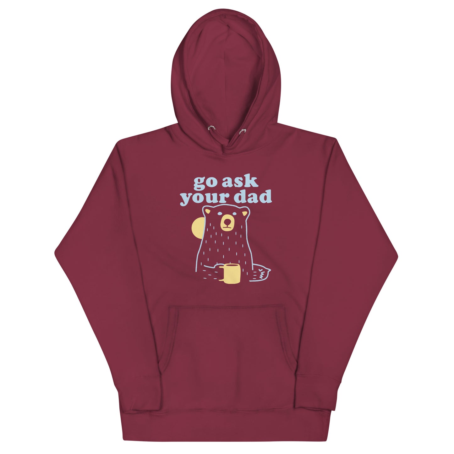 Go Ask Your Dad Unisex Hoodie