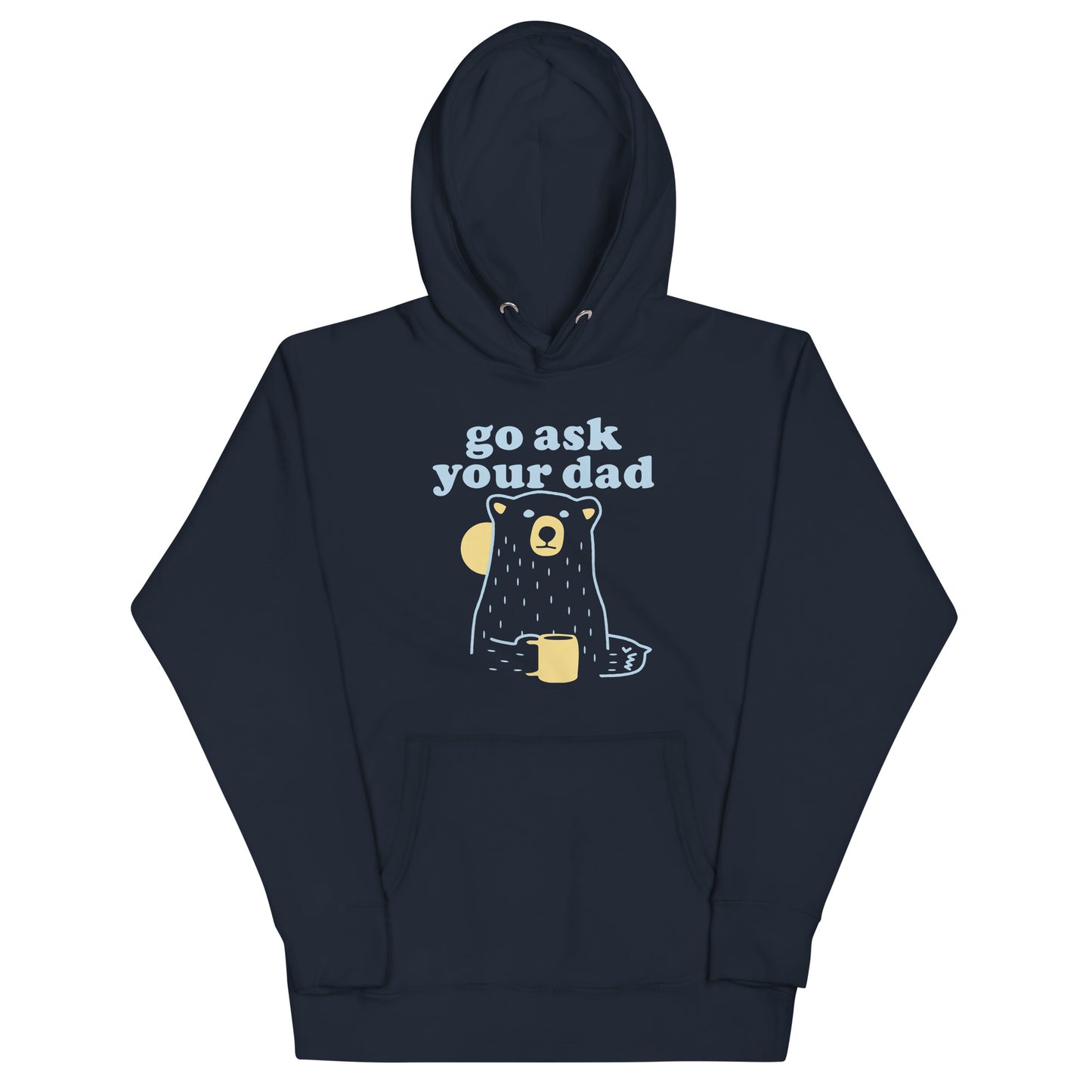 Go Ask Your Dad Unisex Hoodie