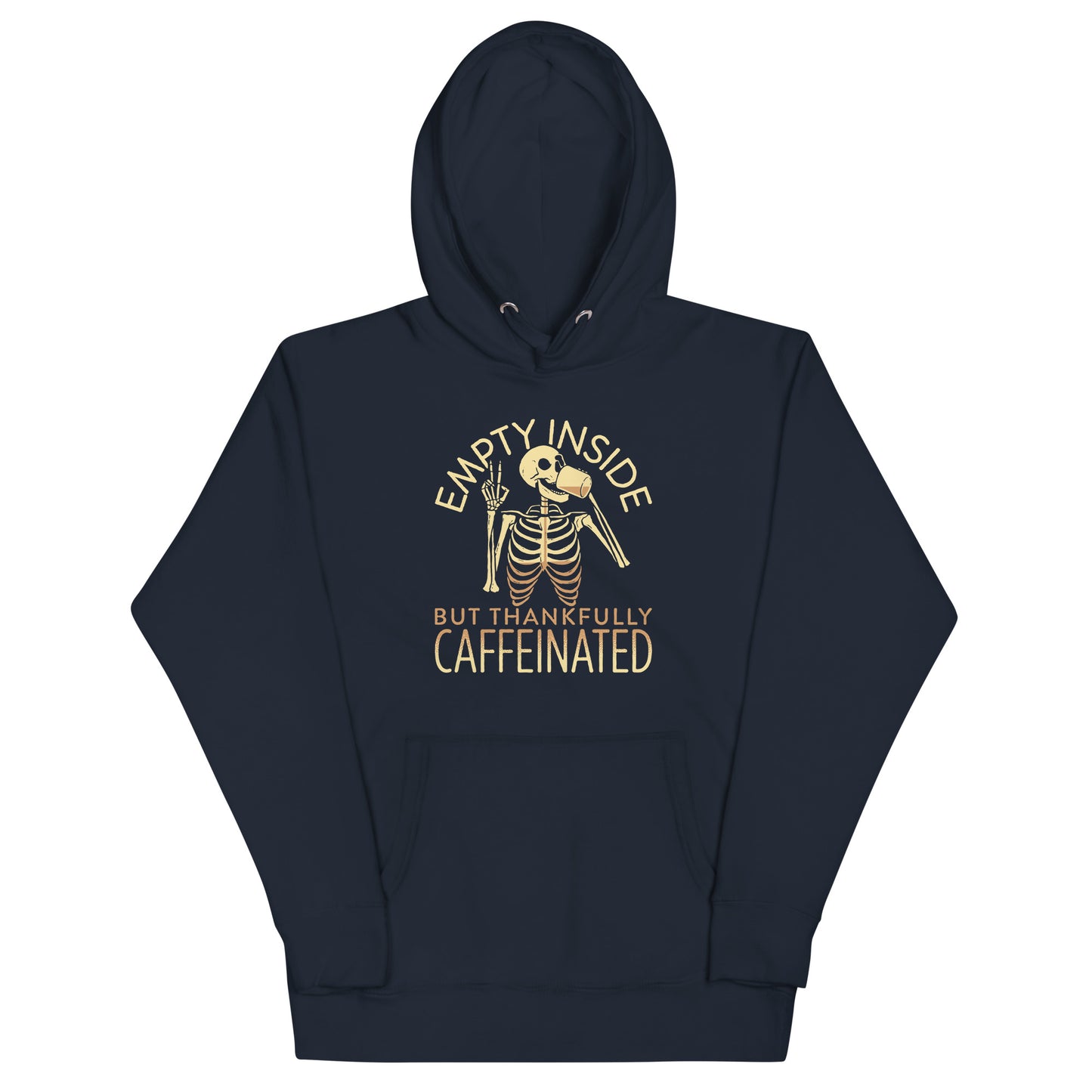 Empty Inside But Thankfully Caffeinated Unisex Hoodie