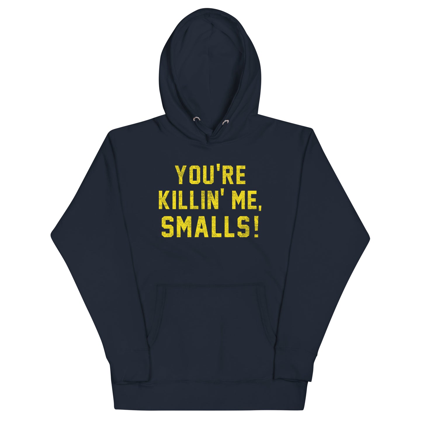 You're Killin' Me Smalls! Unisex Hoodie