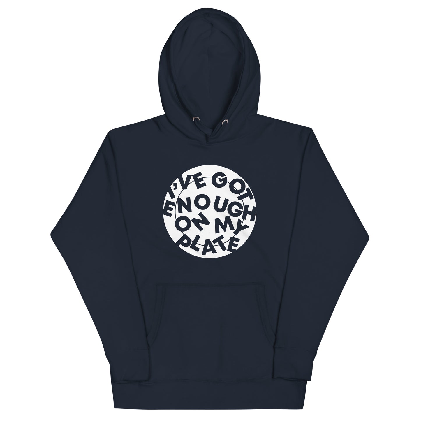 I've Got Enough On My Plate Unisex Hoodie