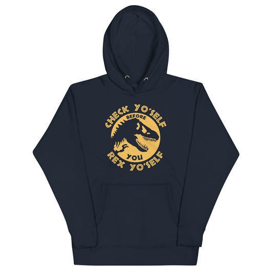 Check Yo'Self Before You Rex Yo'Self Unisex Hoodie