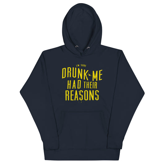 Drunk Me Had Their Reasons Unisex Hoodie