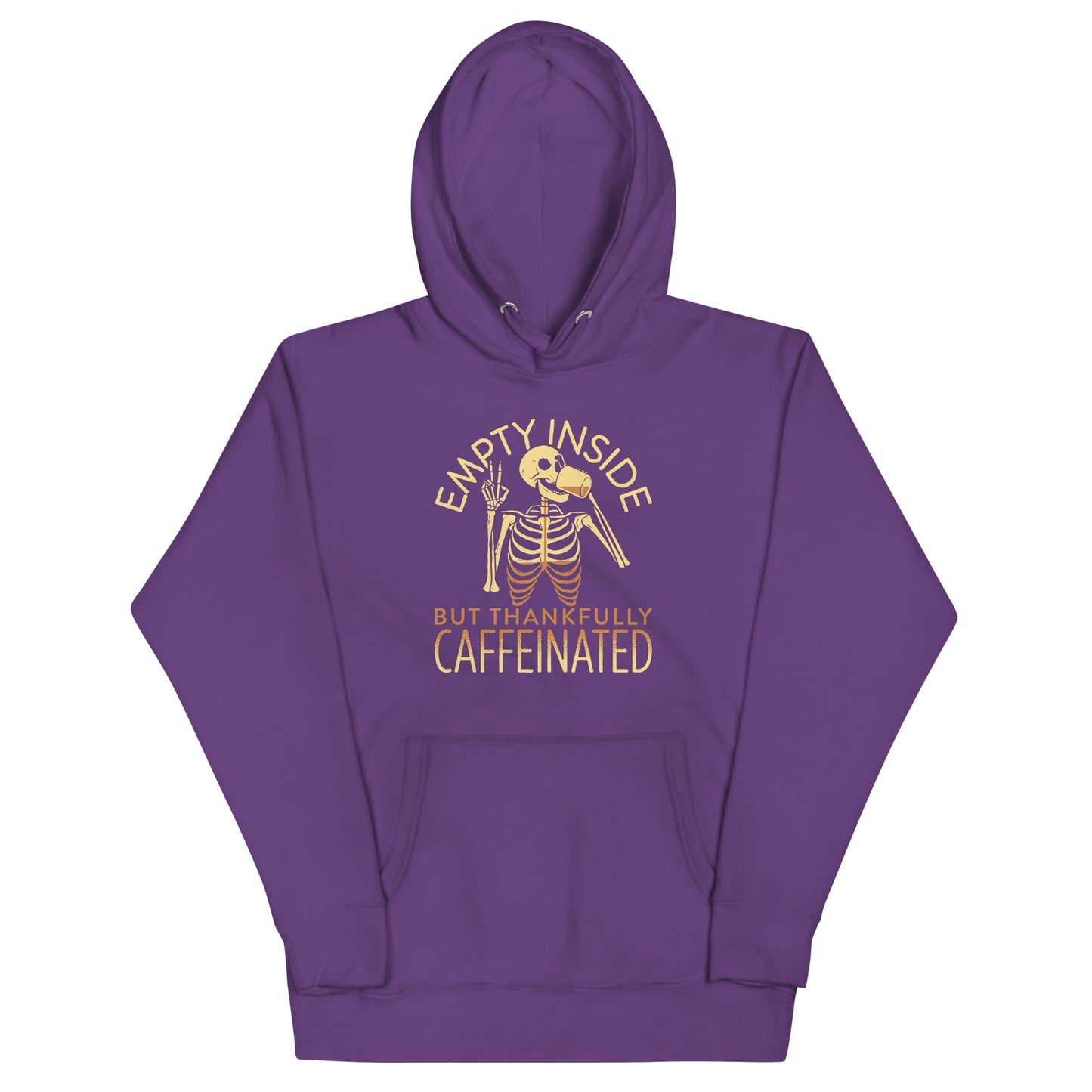 Empty Inside But Thankfully Caffeinated Unisex Hoodie