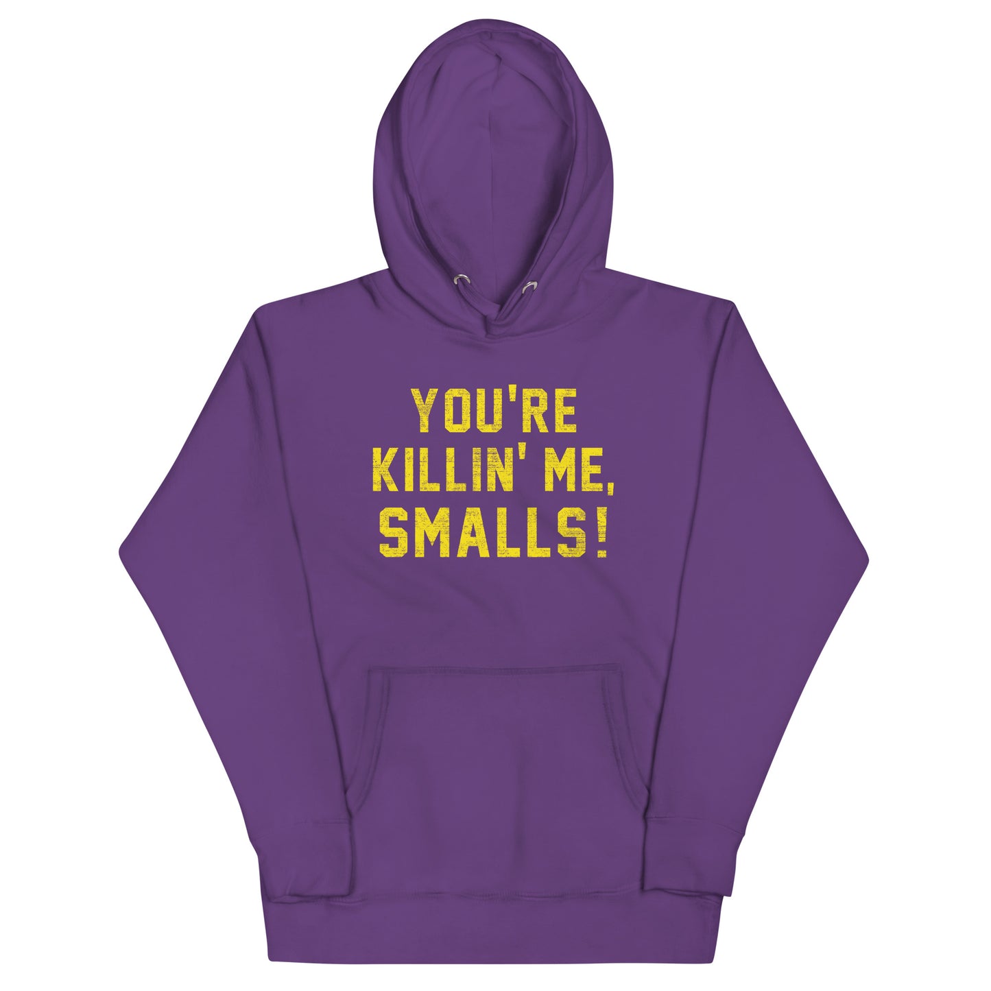 You're Killin' Me Smalls! Unisex Hoodie