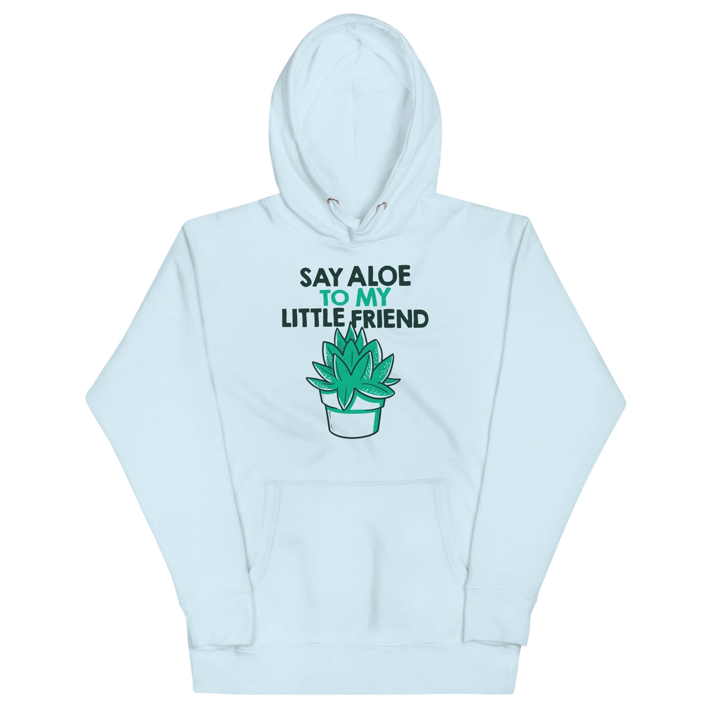 Say Aloe To My Little Friend Unisex Hoodie