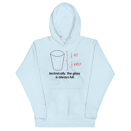 Technically, The Glass Is Always Full Unisex Hoodie