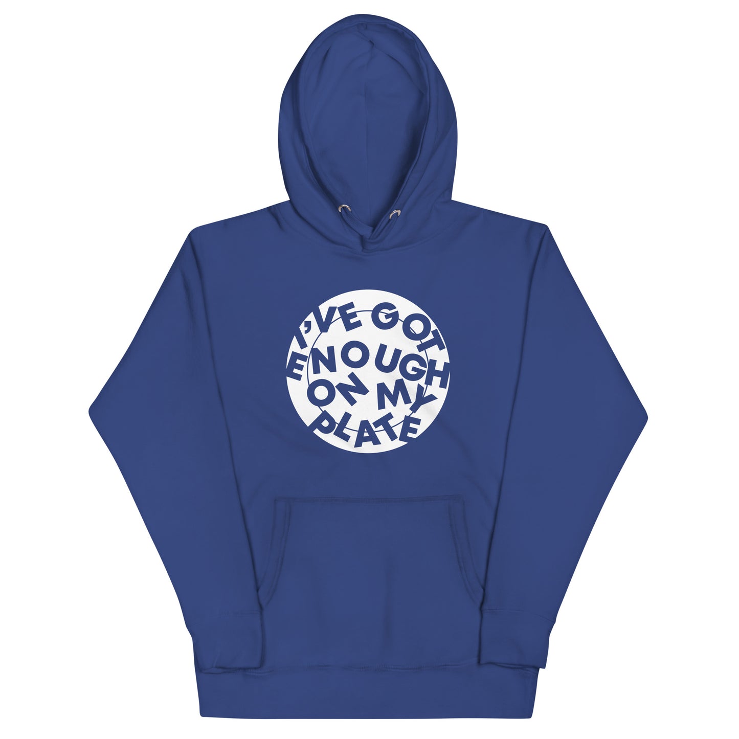 I've Got Enough On My Plate Unisex Hoodie