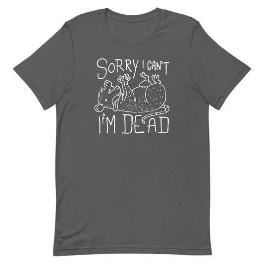 Sorry I Can't I'm Dead Men's Signature Tee