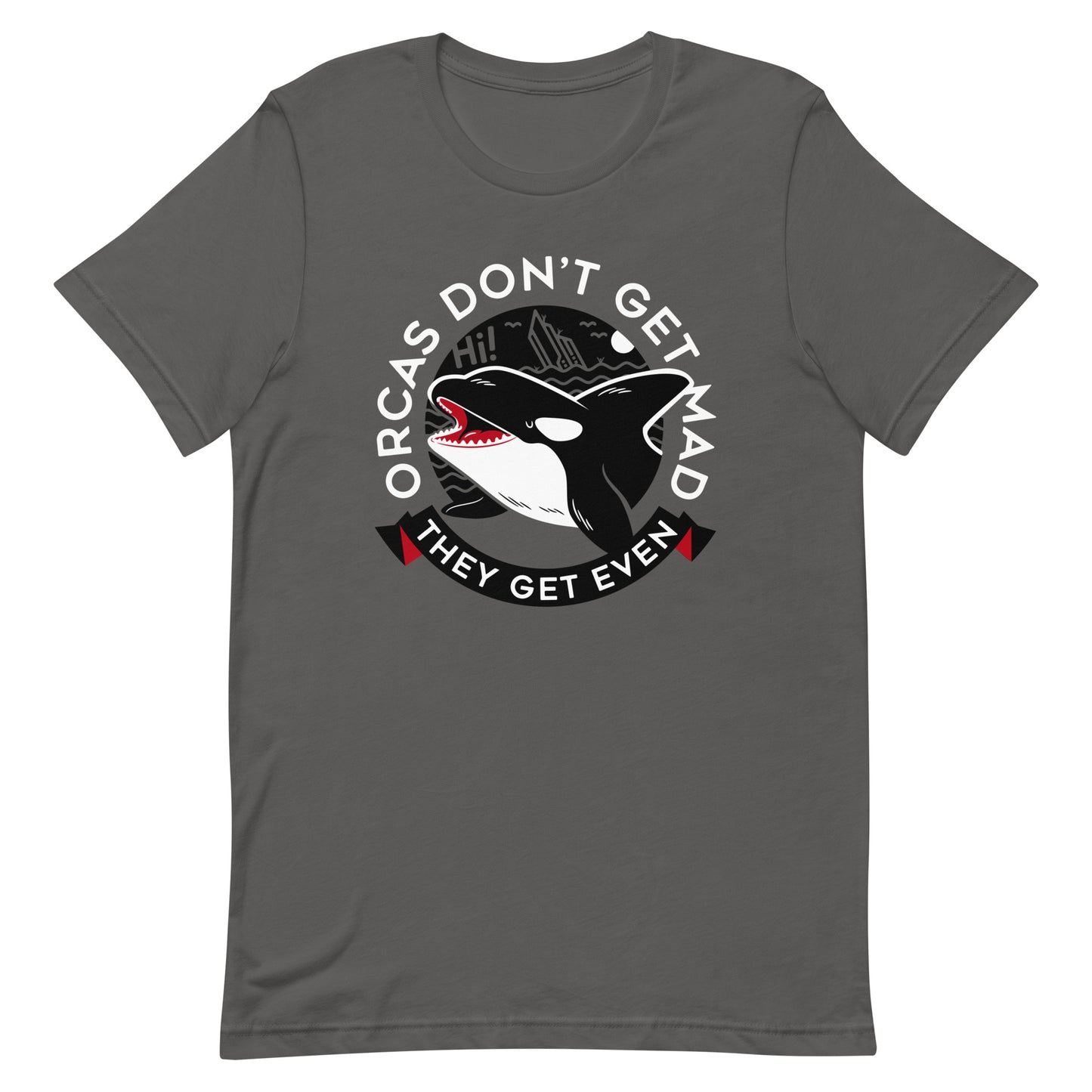 Orcas Don't Get Mad They Get Even Men's Signature Tee