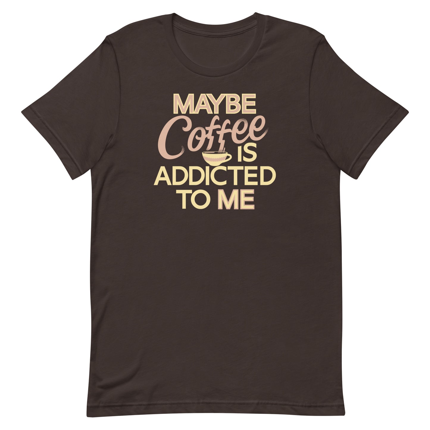 Maybe Coffee Is Addicted To Me Men's Signature Tee