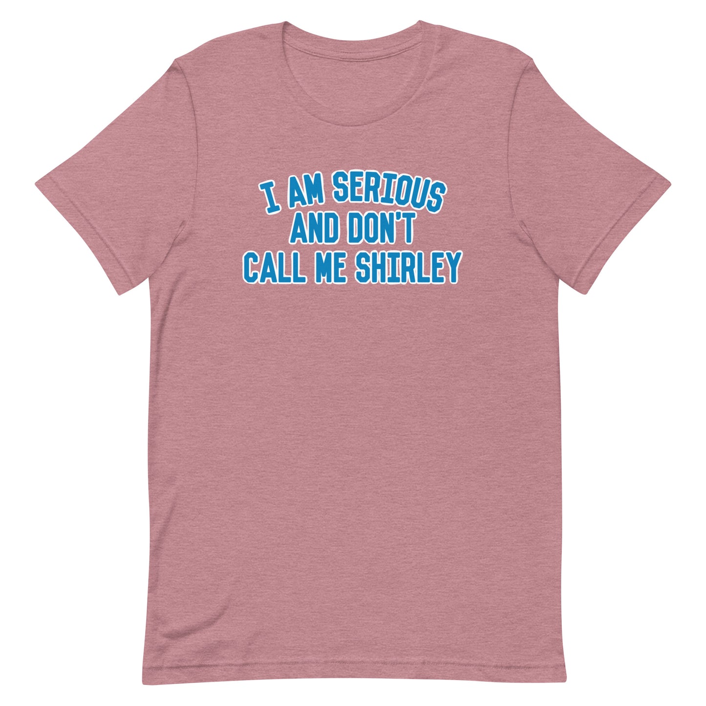 I Am Serious And Dont Call Me Shirley Mens Signature Tee 