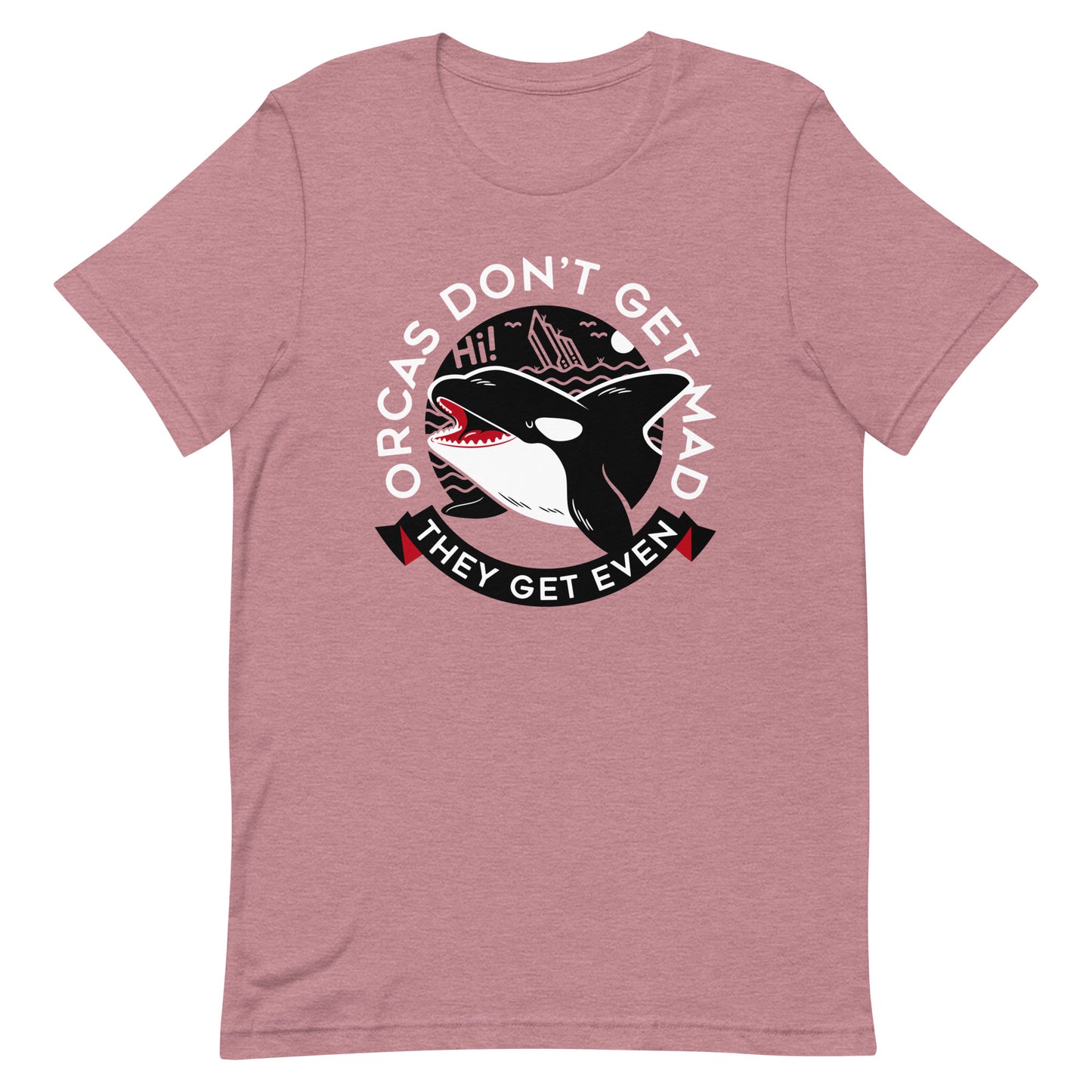 Orcas Don't Get Mad They Get Even Men's Signature Tee