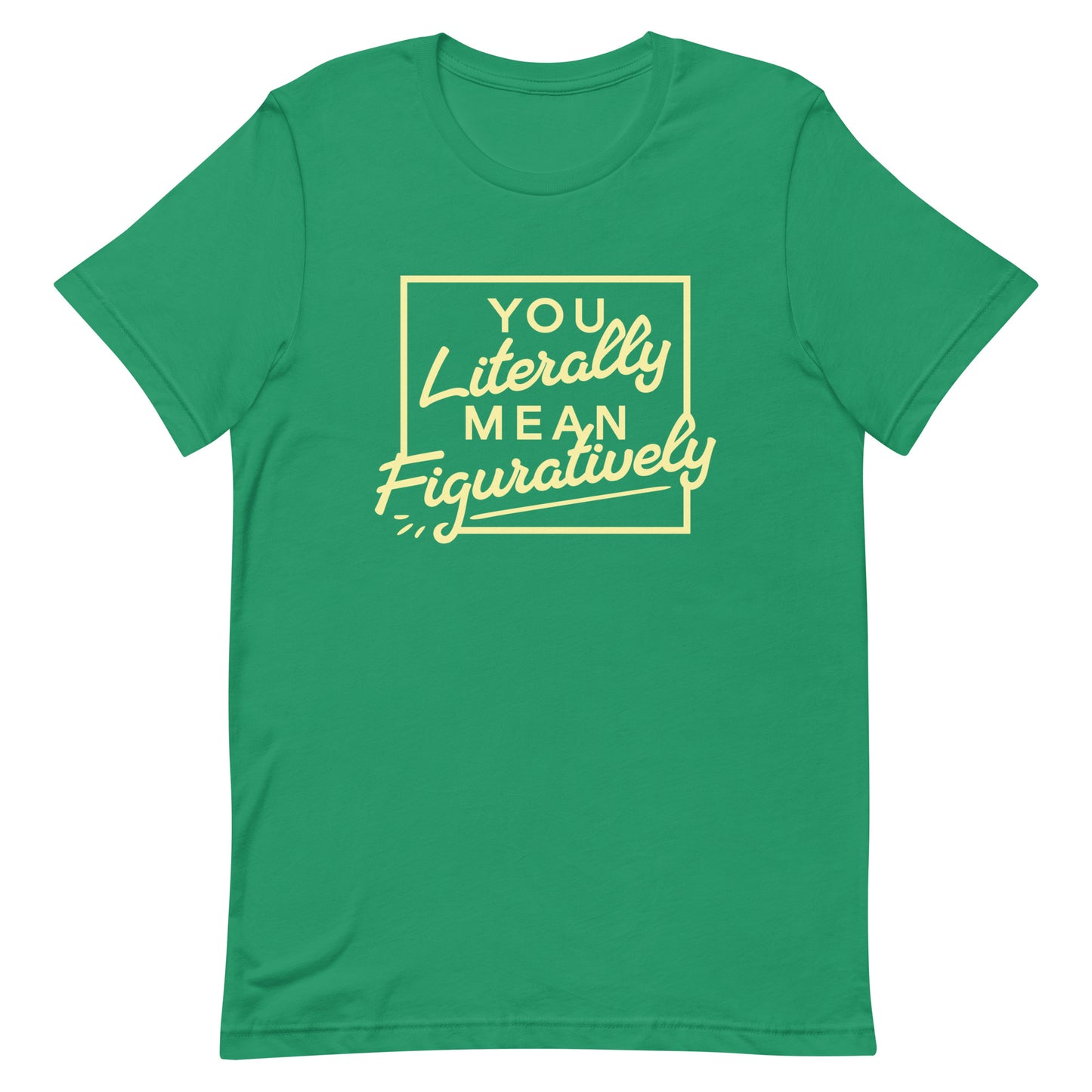 You Literally Mean Figuratively Men's Signature Tee