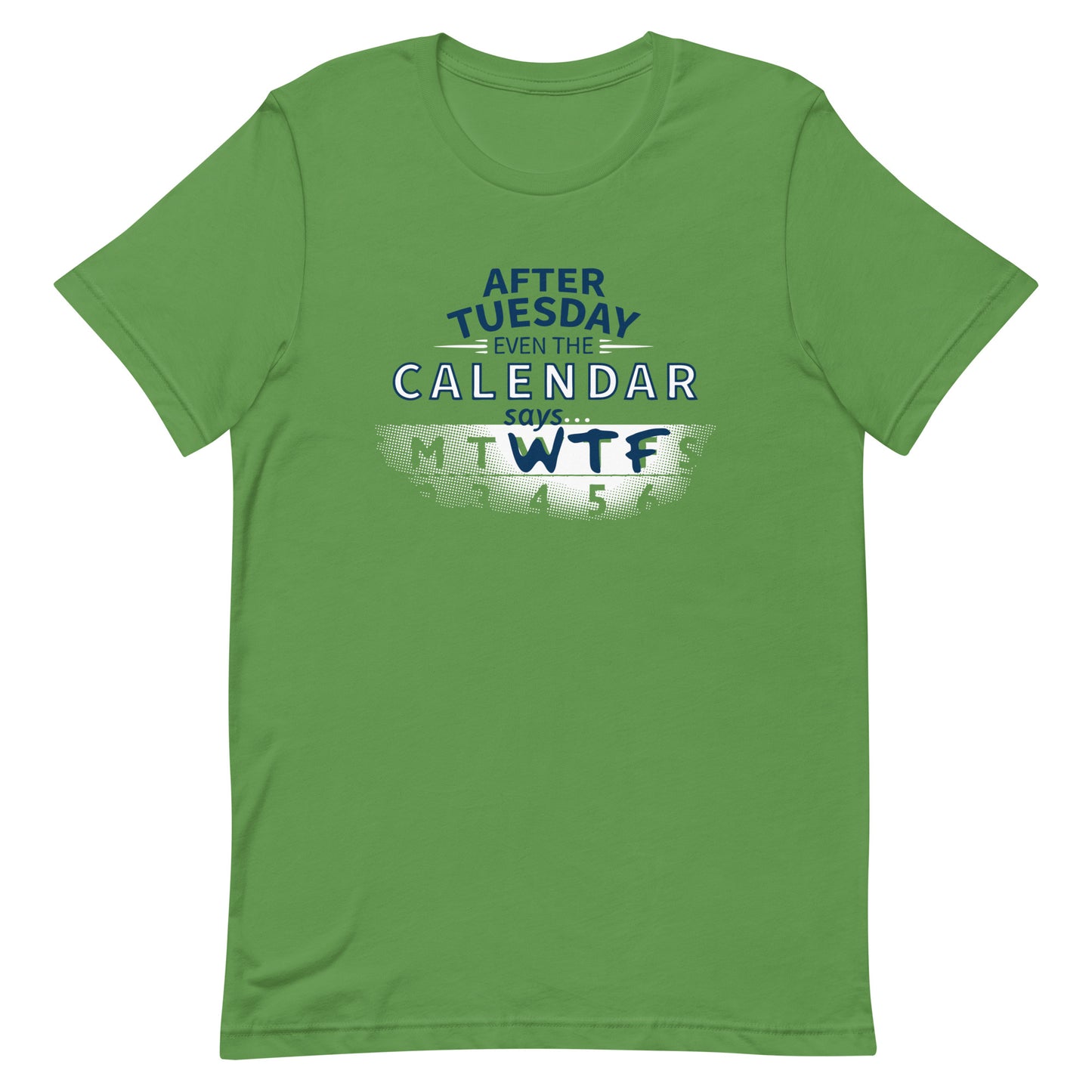 After Tuesday Even The Calendar Says WTF Men's Signature Tee