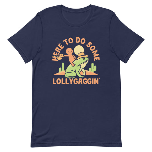 Here To Do Some Lollygaggin Men's Signature Tee