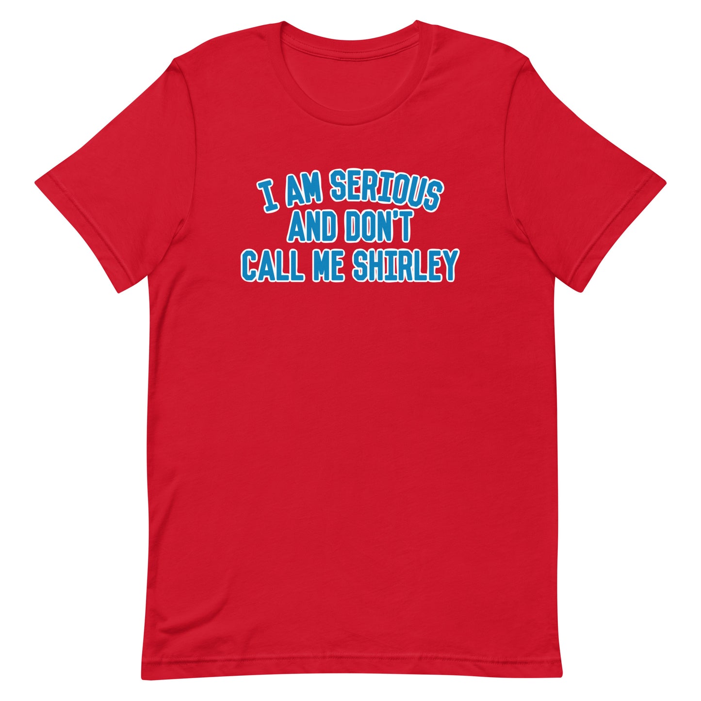 I Am Serious, And Don't Call Me Shirley Men's Signature Tee