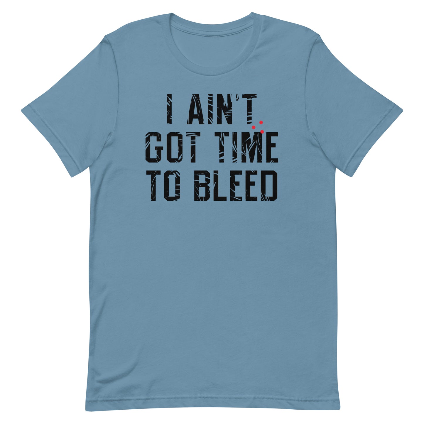 I Ain't Got Time To Bleed Men's Signature Tee – SnorgTees.com