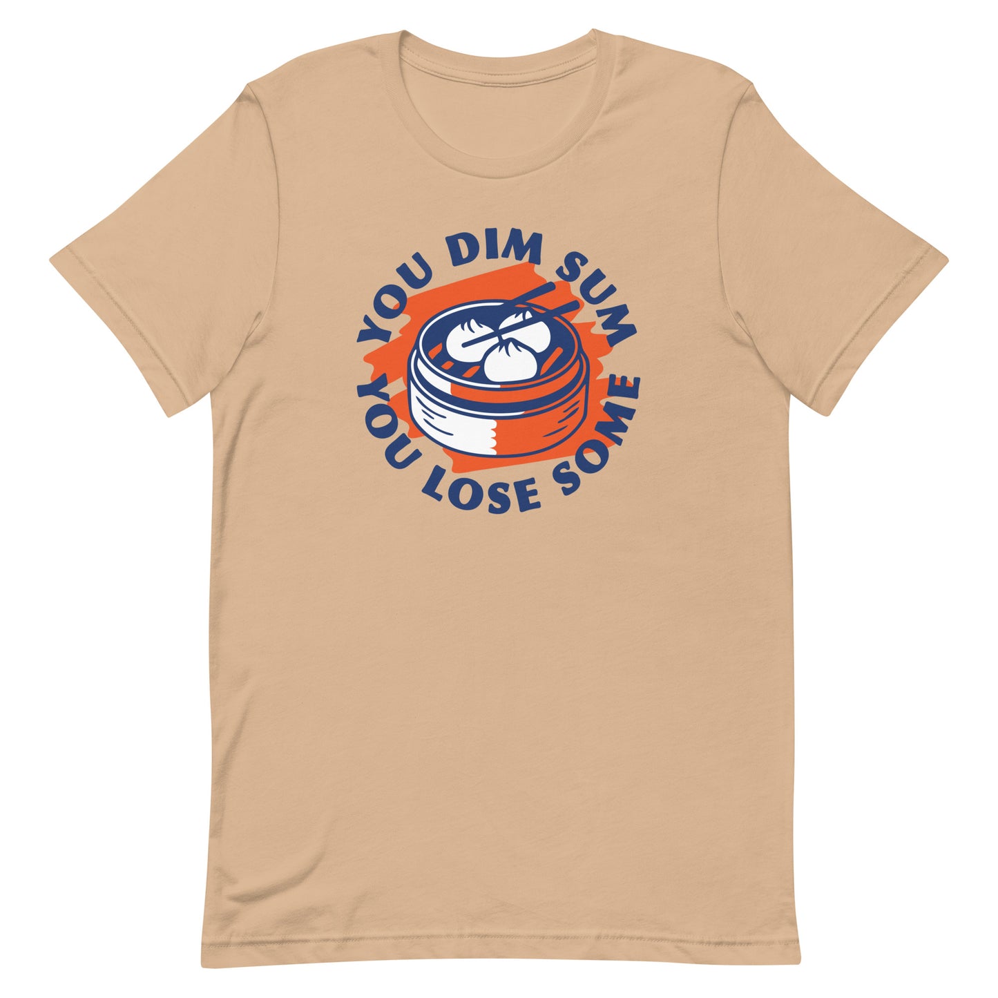 You Dim Sum You Lose Some Men's Signature Tee