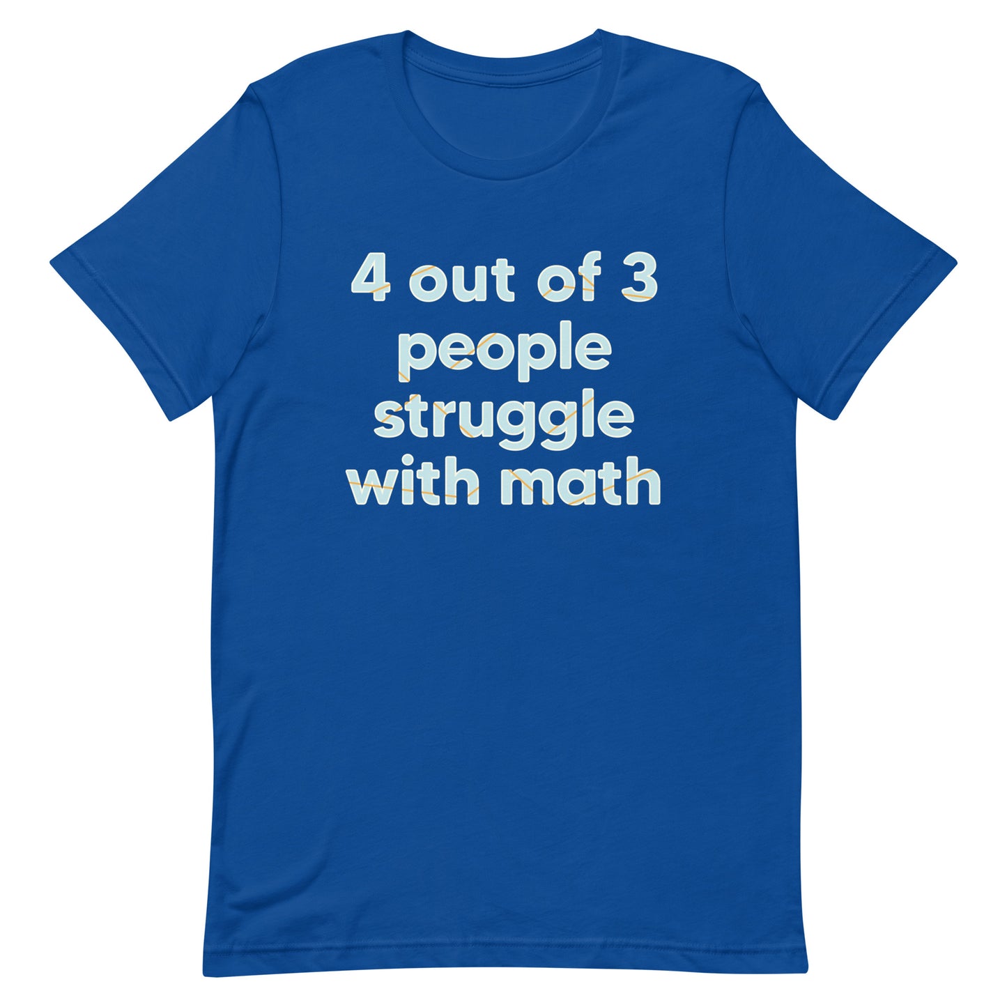 4 Out Of 3 People Struggle With Math Men's Signature Tee