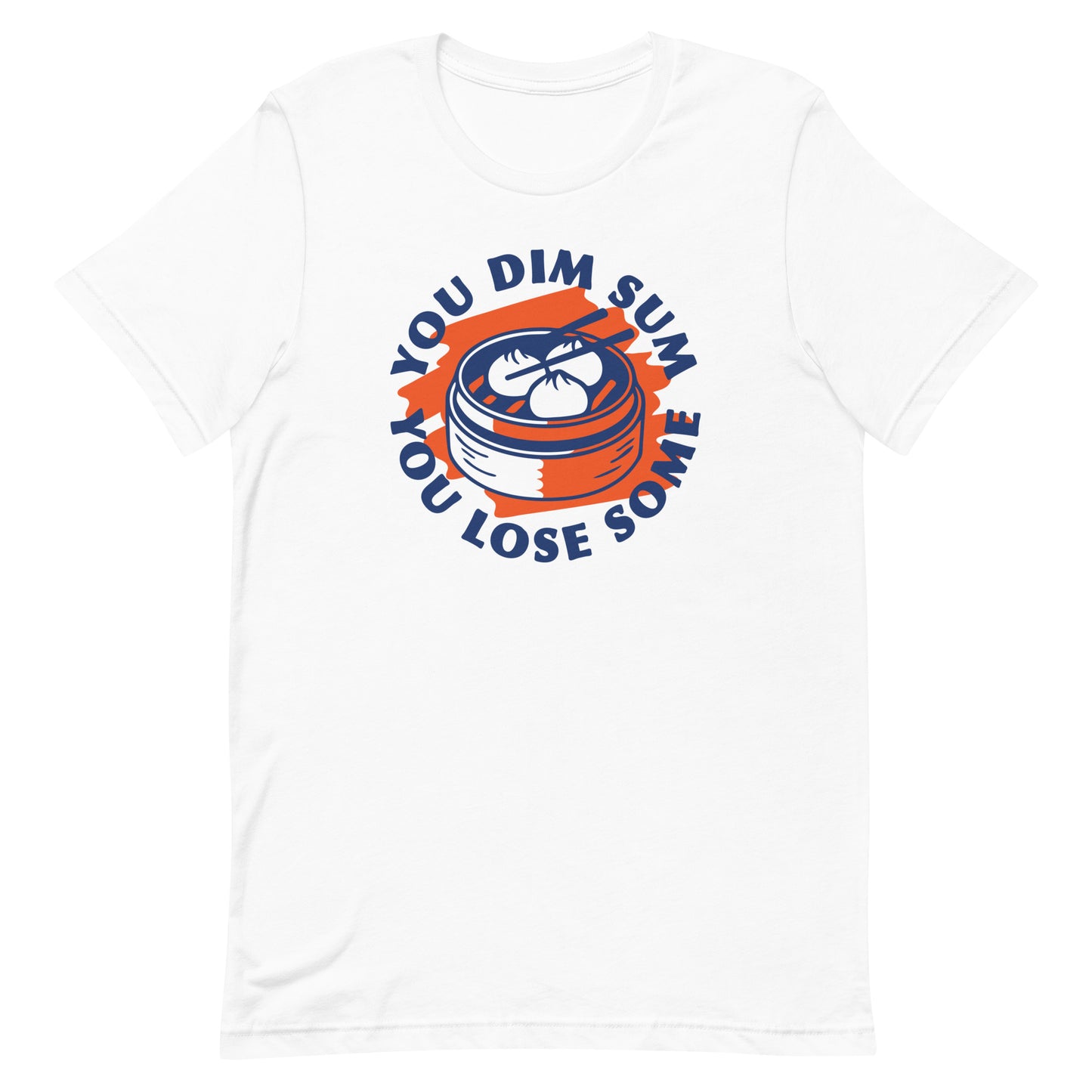 You Dim Sum You Lose Some Men's Signature Tee