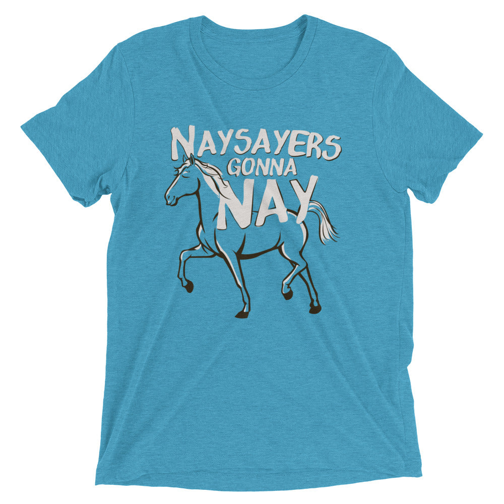 Nay Sayers Gonna Nay Men's Tri-Blend Tee