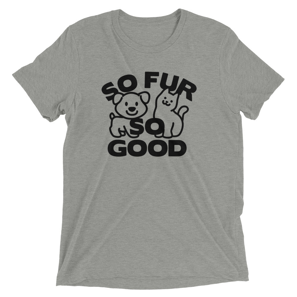 So Fur So Good Men's Tri-Blend Tee