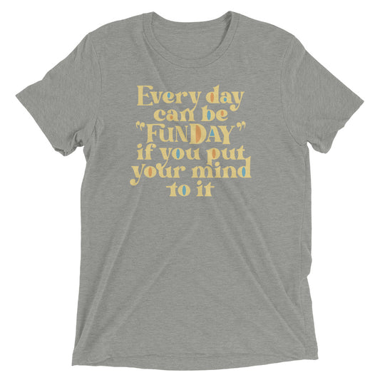 Every Day Can Be Funday Men's Tri-Blend Tee