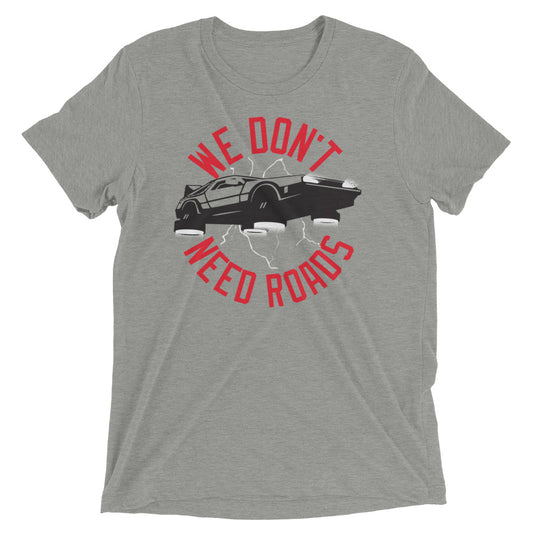 We Don't Need Roads Men's Tri-Blend Tee