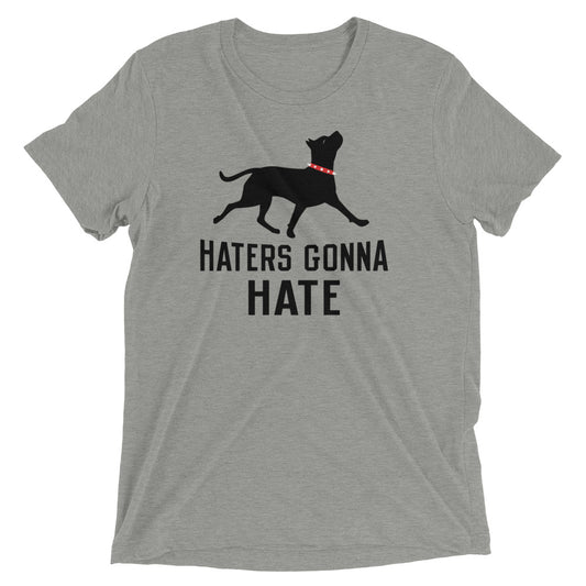 Haters Gonna Hate Pit Men's Tri-Blend Tee