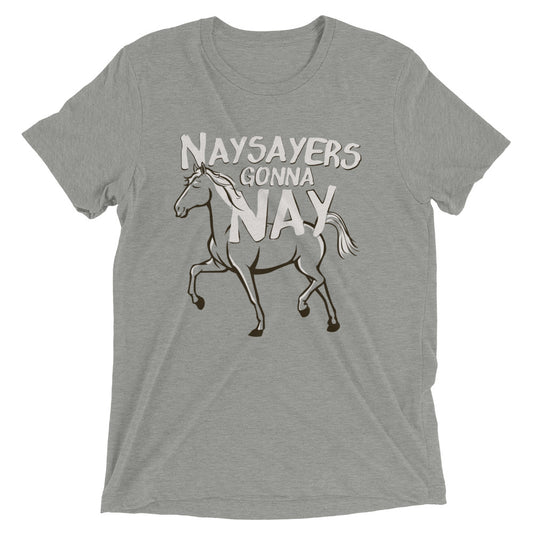 Nay Sayers Gonna Nay Men's Tri-Blend Tee