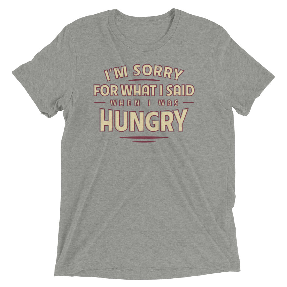 What I Said When I Was Hungry Men's Tri-Blend Tee