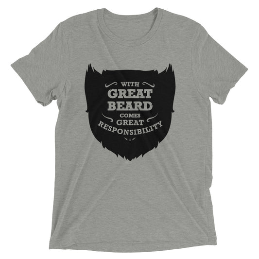 With Great Beard Comes Great Responsibility Men's Tri-Blend Tee