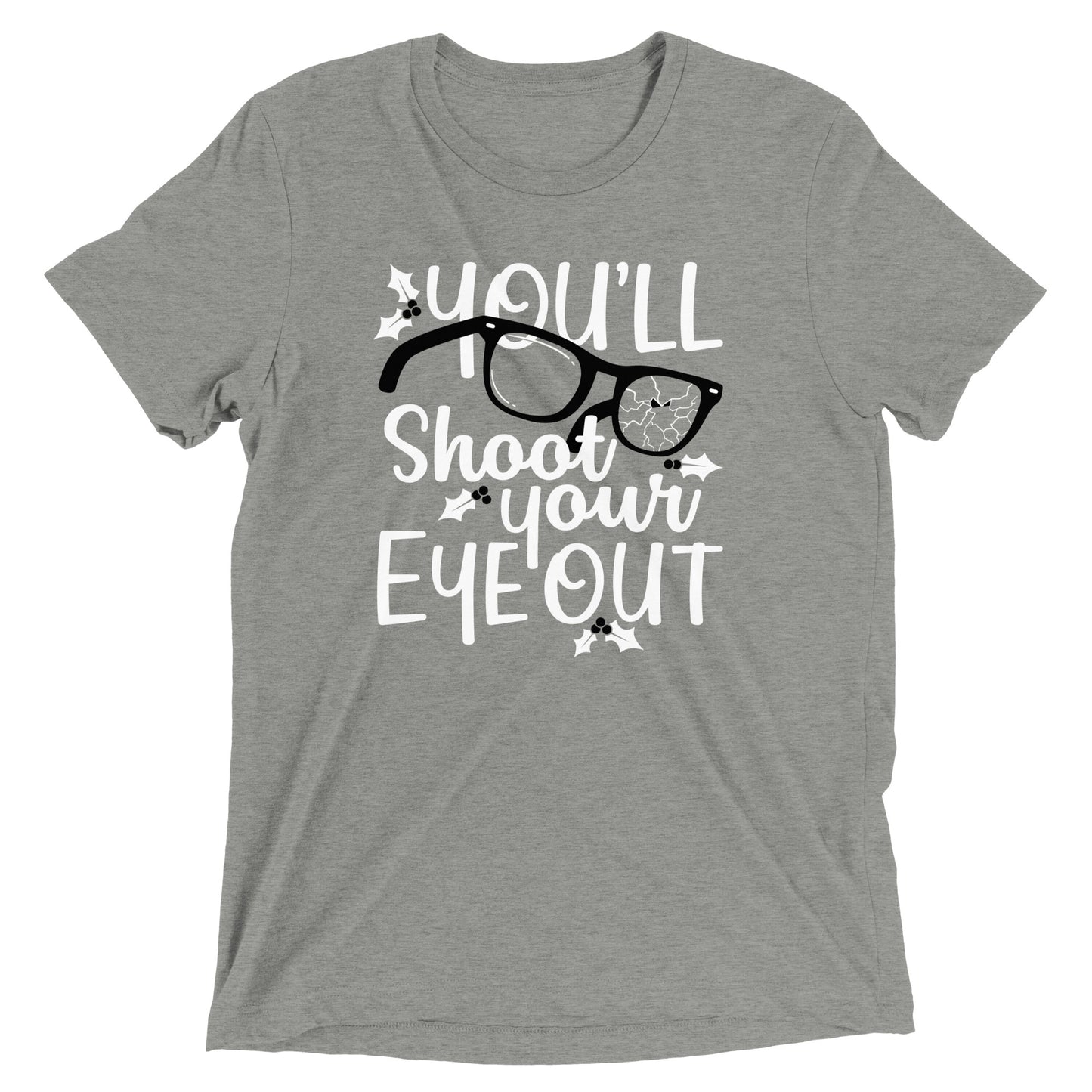 You'll Shoot Your Eye Out Men's Tri-Blend Tee