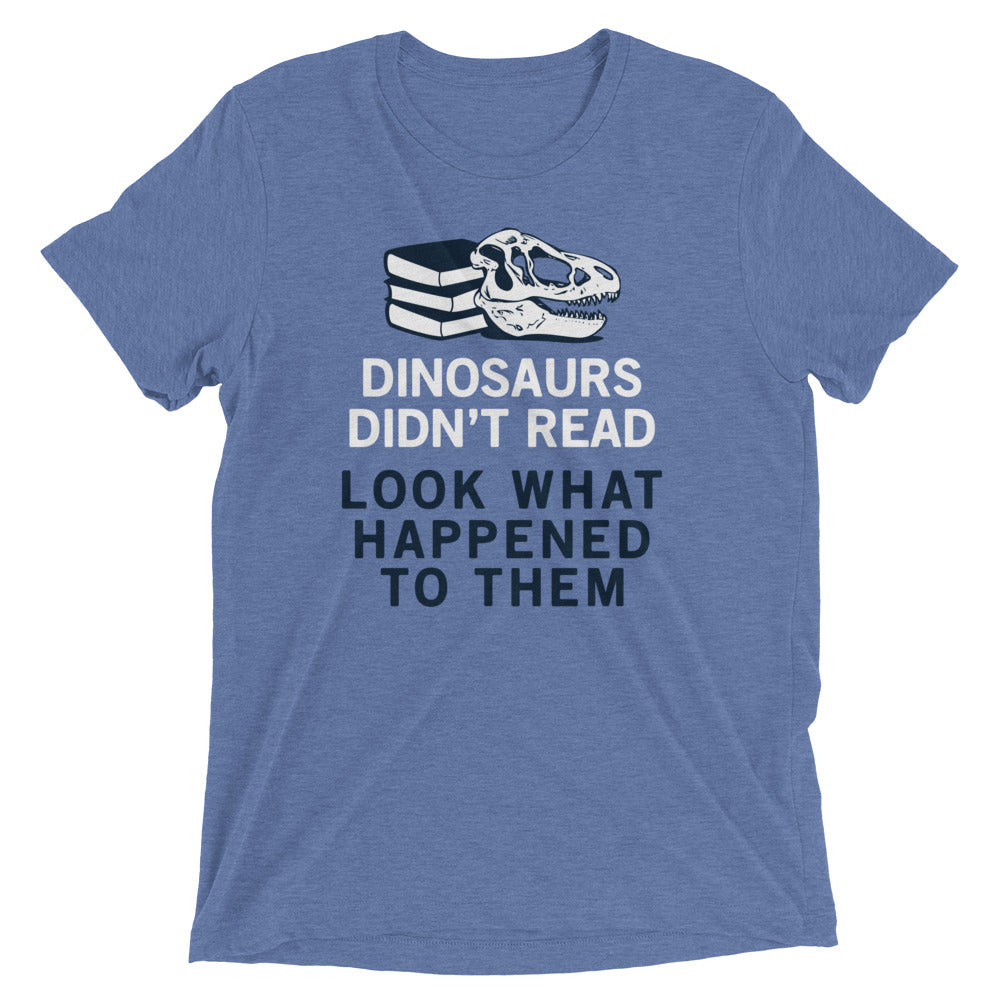 Dinosaurs Didn't Read Men's Tri-Blend Tee