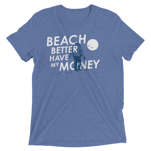 Beach Better Have My Money Men's Tri-Blend Tee