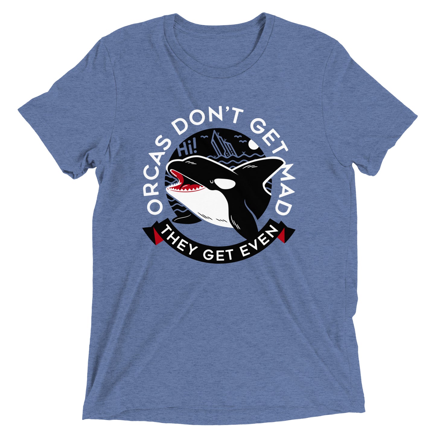 Orcas Don't Get Mad They Get Even Men's Tri-Blend Tee