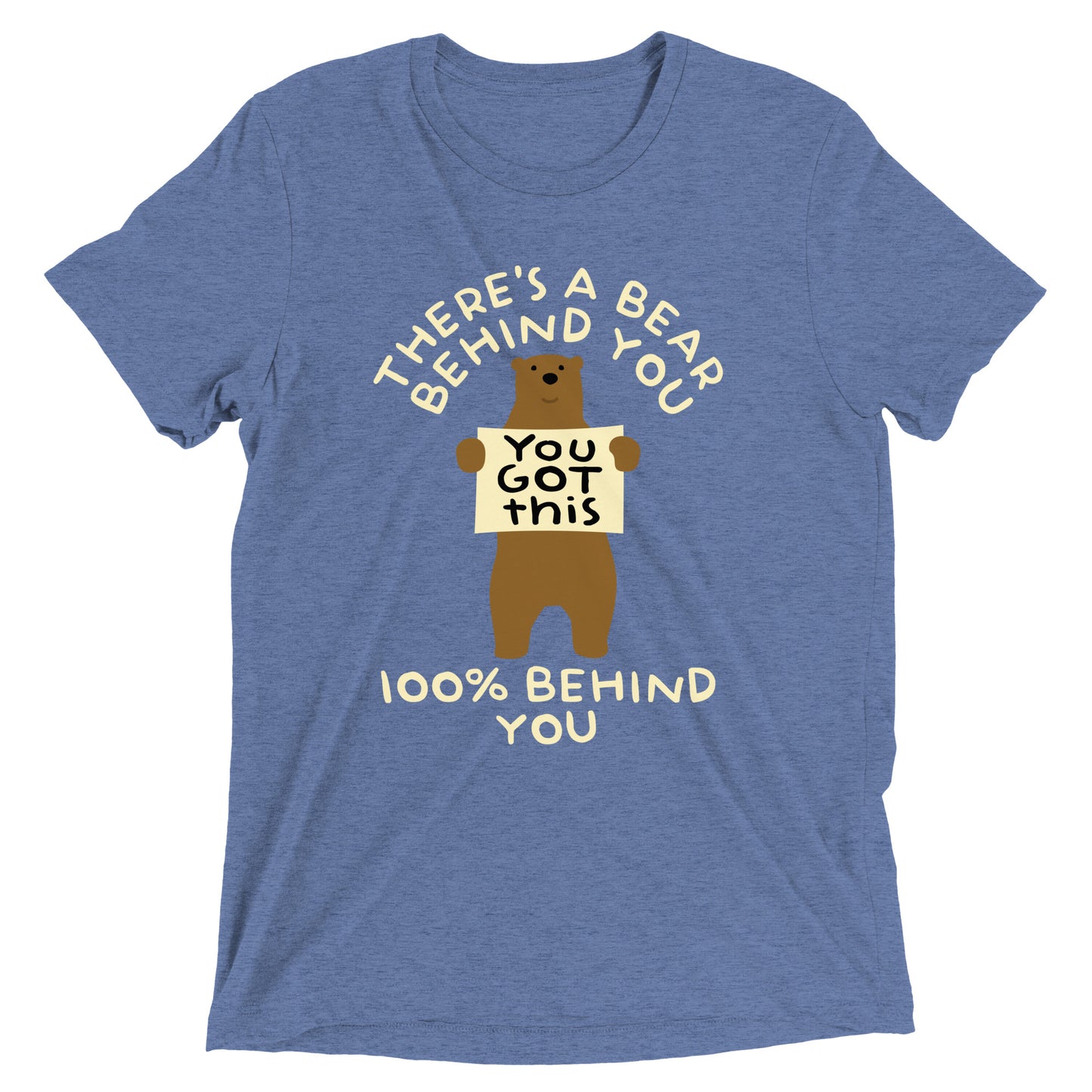 There's A Bear Behind You, 100% Behind You Men's Tri-Blend Tee