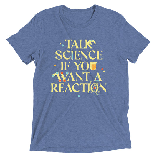 Talk Science If You Want A Reaction Men's Tri-Blend Tee