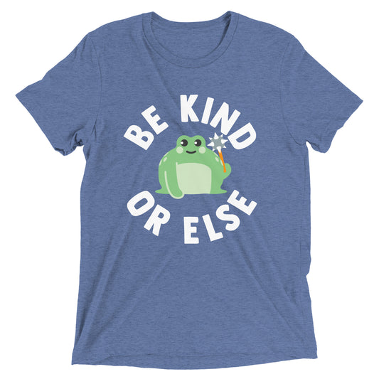 Be Kind Or Else Men's Tri-Blend Tee