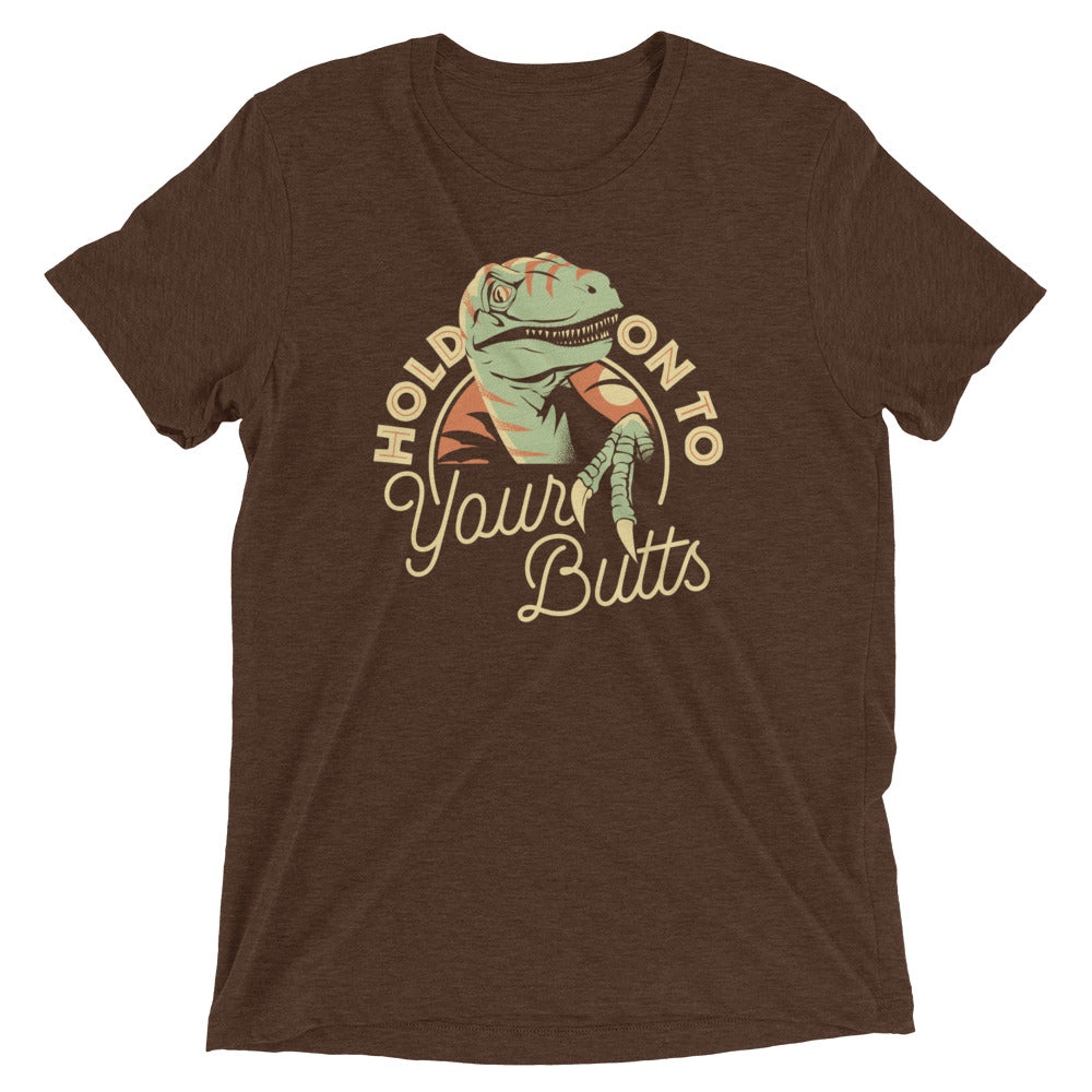 Hold On To Your Butts Men's Tri-Blend Tee